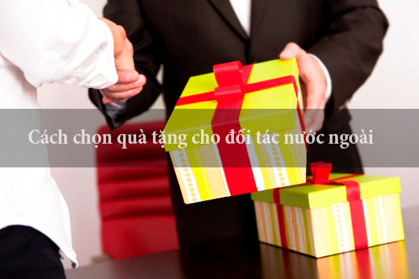 cách chọn quà tặng cho đối tác nước ngoài